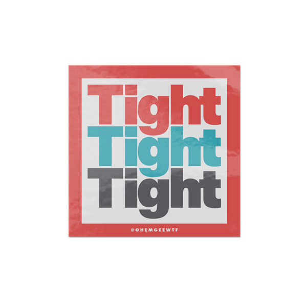 TightTightTight Decal